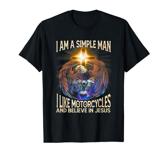 I'm a simple man I like motorcycles and believe in jesus T-Shirt