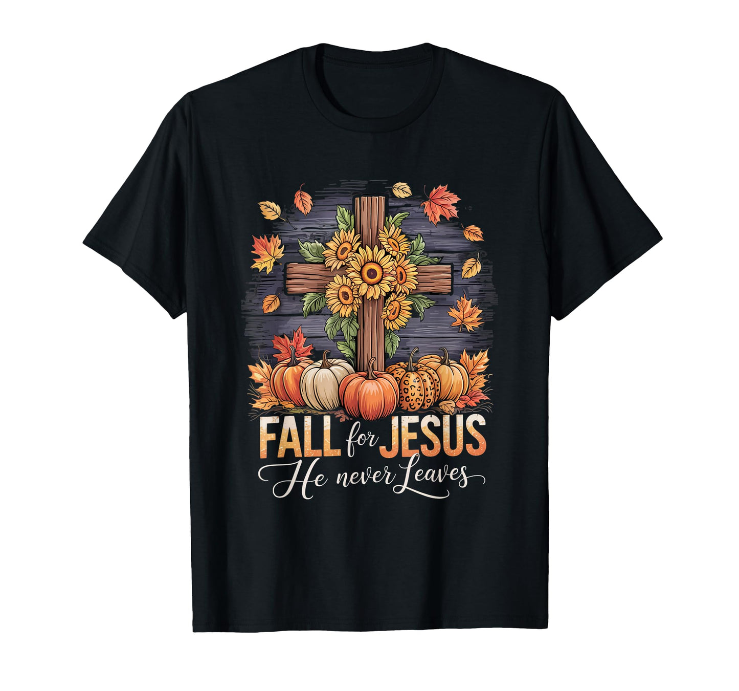 Fall for Jesus He Never Leaves Christian Faith Cross Funny T-Shirt