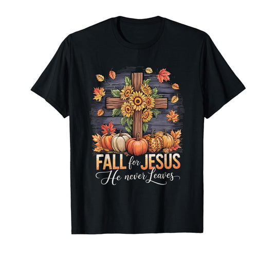 Fall for Jesus He Never Leaves Christian Faith Cross Funny T-Shirt