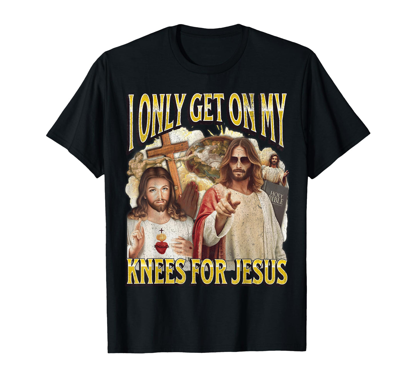 I Only Get On My Knees For Jesus Funny Offensive Adult Humor T-Shirt