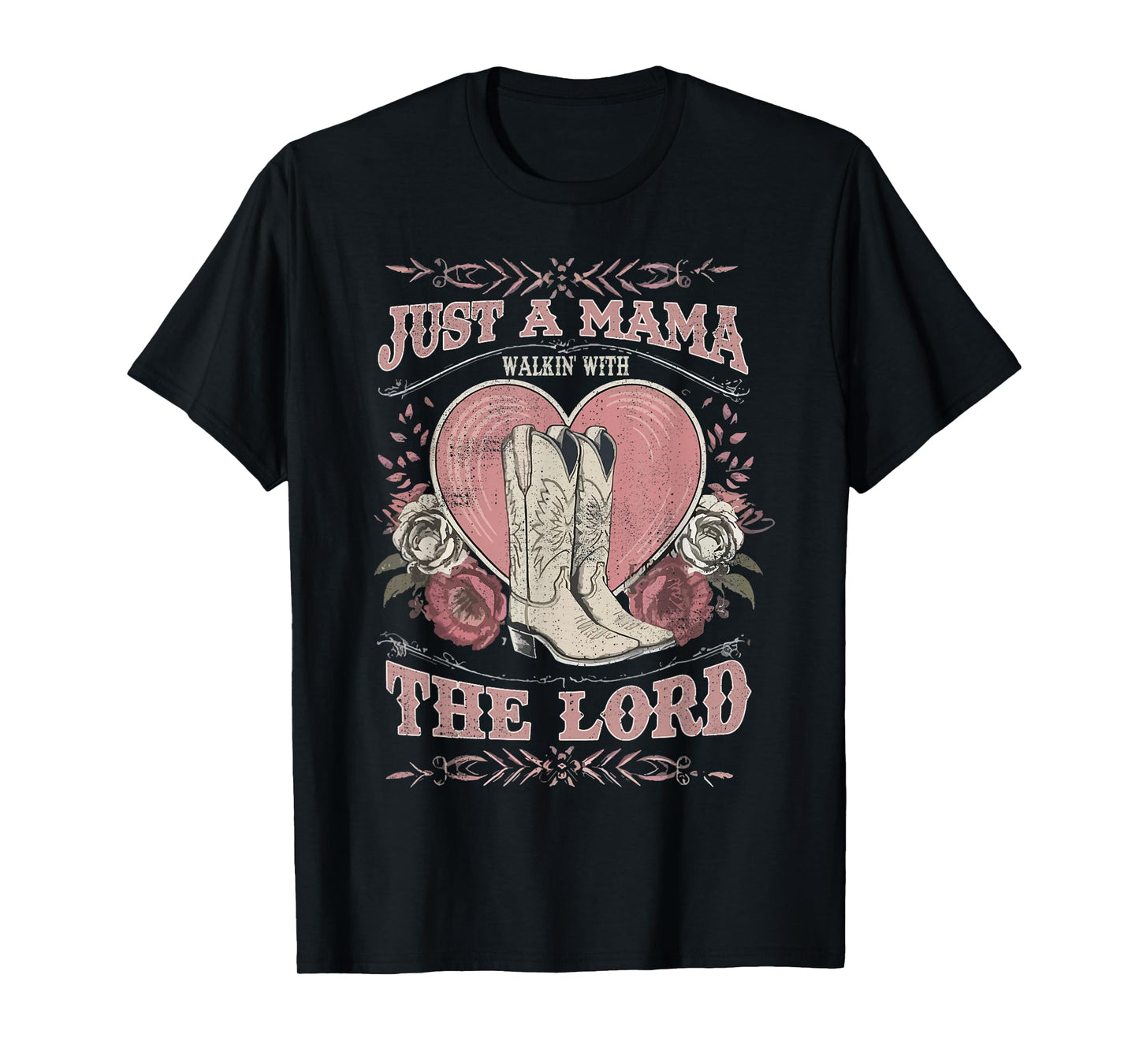 Just A Mama Walkin' With The Lord, Western Mama,Cowboy Boots T-Shirt