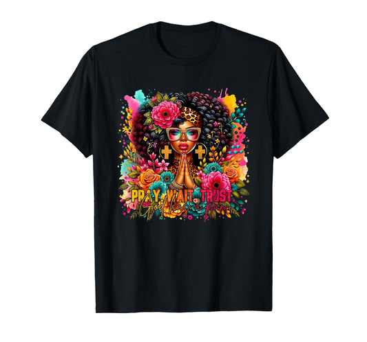 Pray Wait Trust God Has A Plan T-Shirt