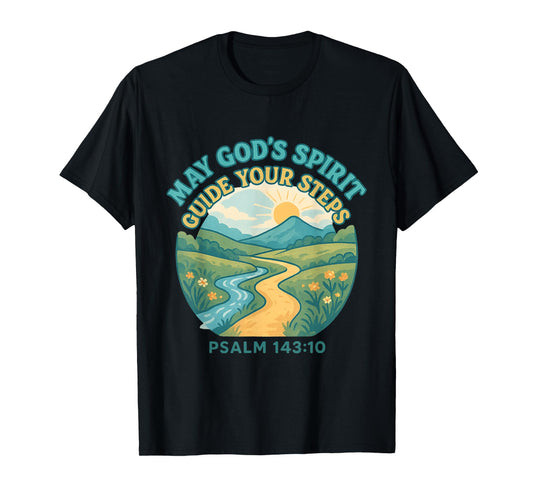 May God’s Spirit Guide Your Steps - Psalm 143:10 T-Shirt