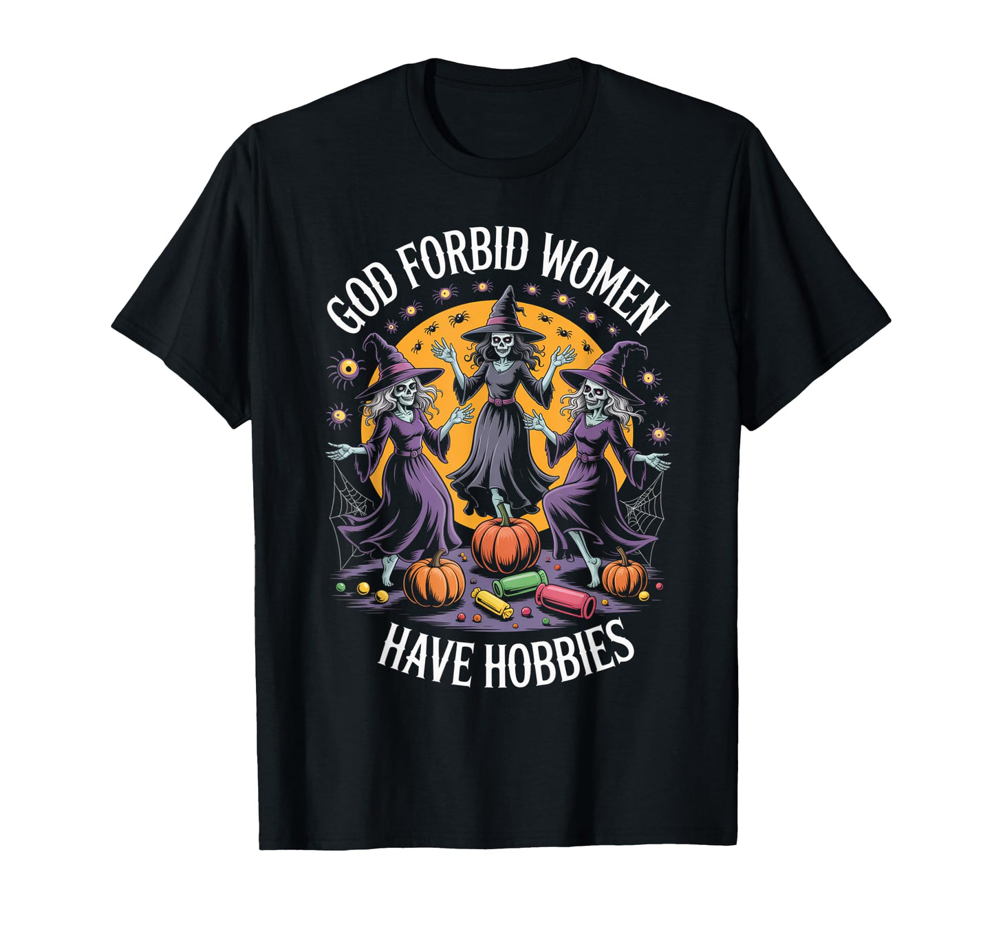 God Forbid Women Have Hobbies, Funny Witch T-Shirt