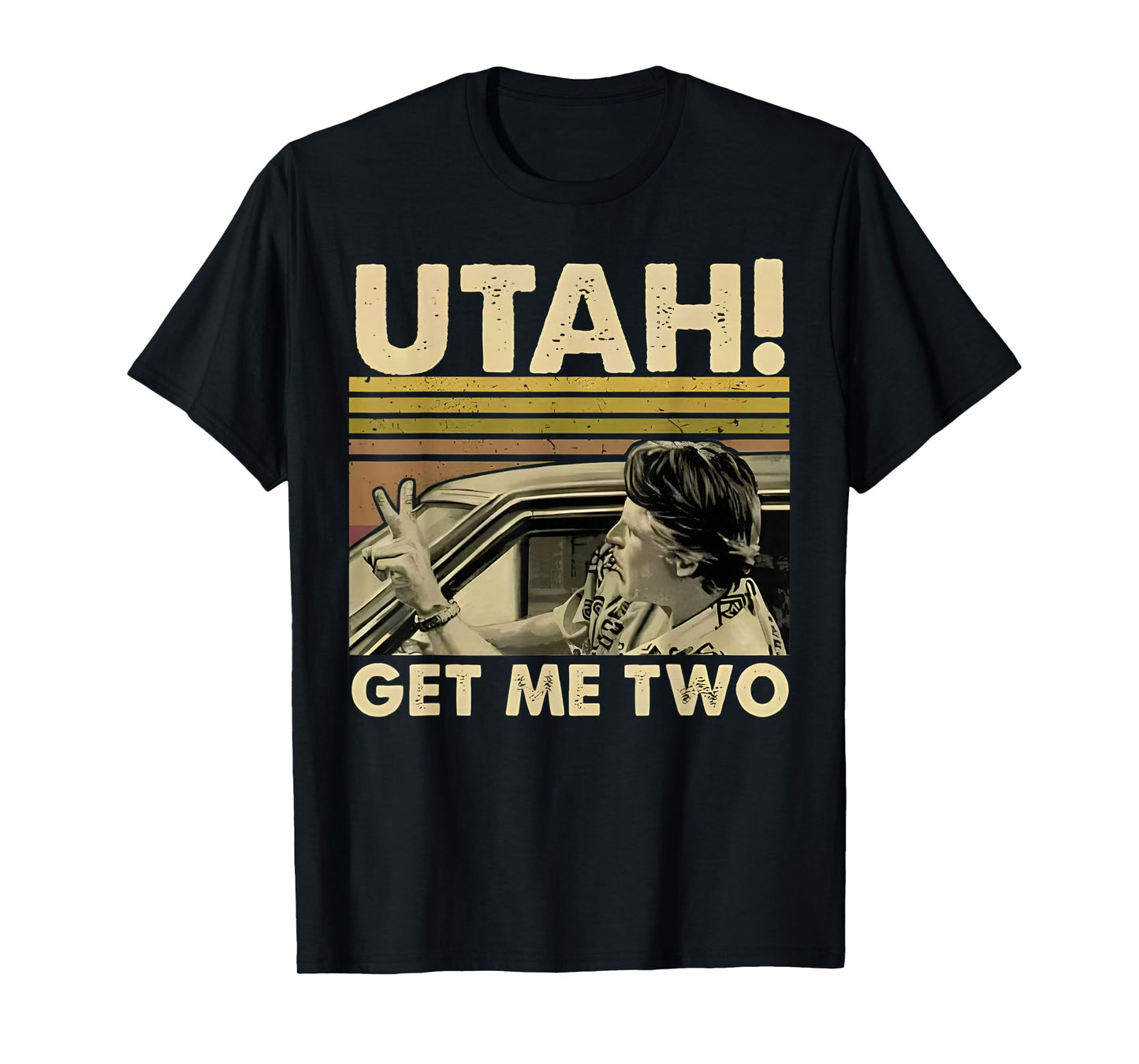 Utah Get Me Two Funny Vintage Quote Design T-Shirt