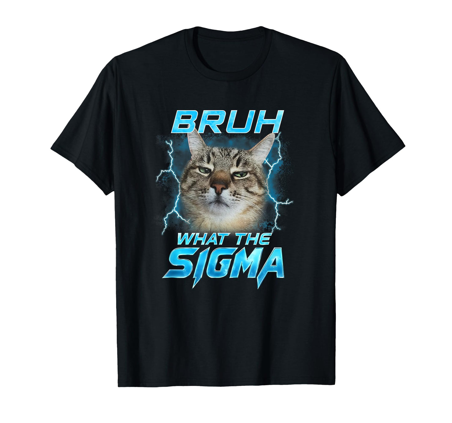 Bruh What The Sigma Funny Cats Lover Men Women Boy Girl Kids T-Shirt