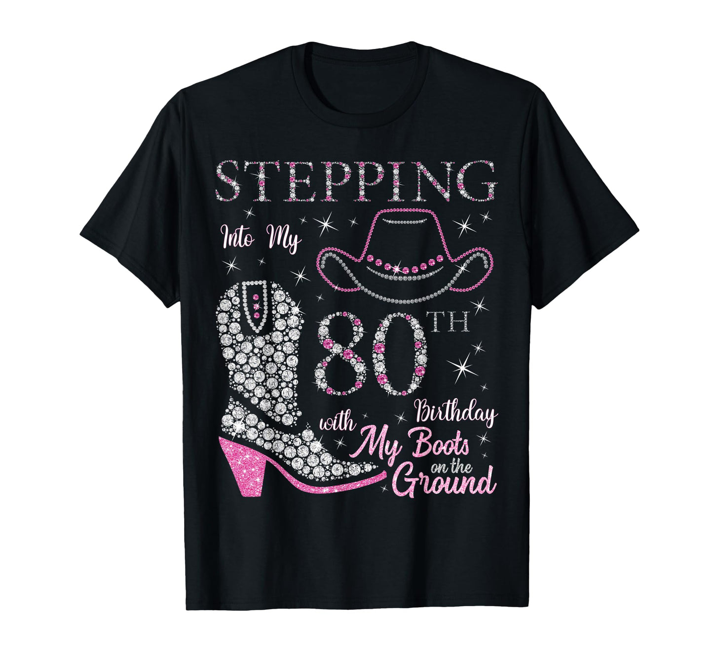 Stepping Into My 80th Birthday With My Boots On The Ground T-Shirt