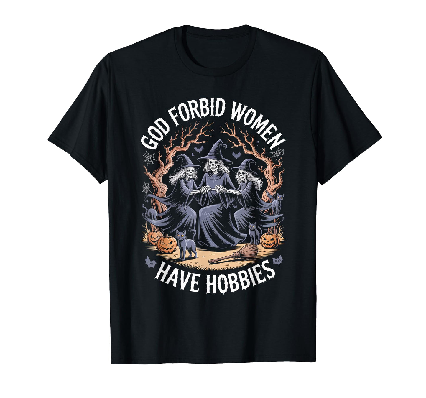 God Forbid Women Have Hobbies, Funny Witch T-Shirt