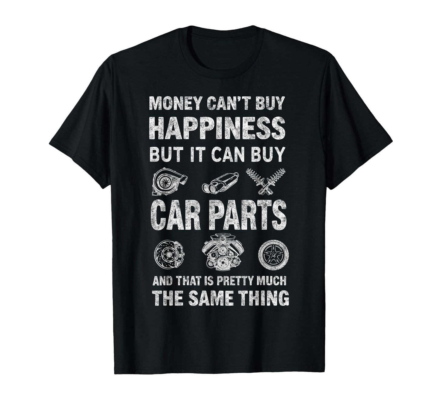 Money Can't Buy Happiness But It Can Buy Car Parts Mechanic T-Shirt