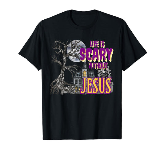 Life Is Scary Without Jesus Halloween Costume T-Shirt