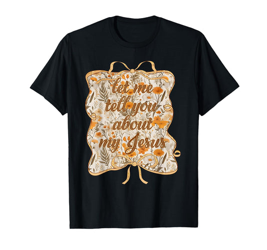 Let Me Tell You Christian Bible About My Jesus Coquette Bow T-Shirt