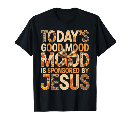 Today's Mood is Sponsored by Jesus Christian T-Shirt