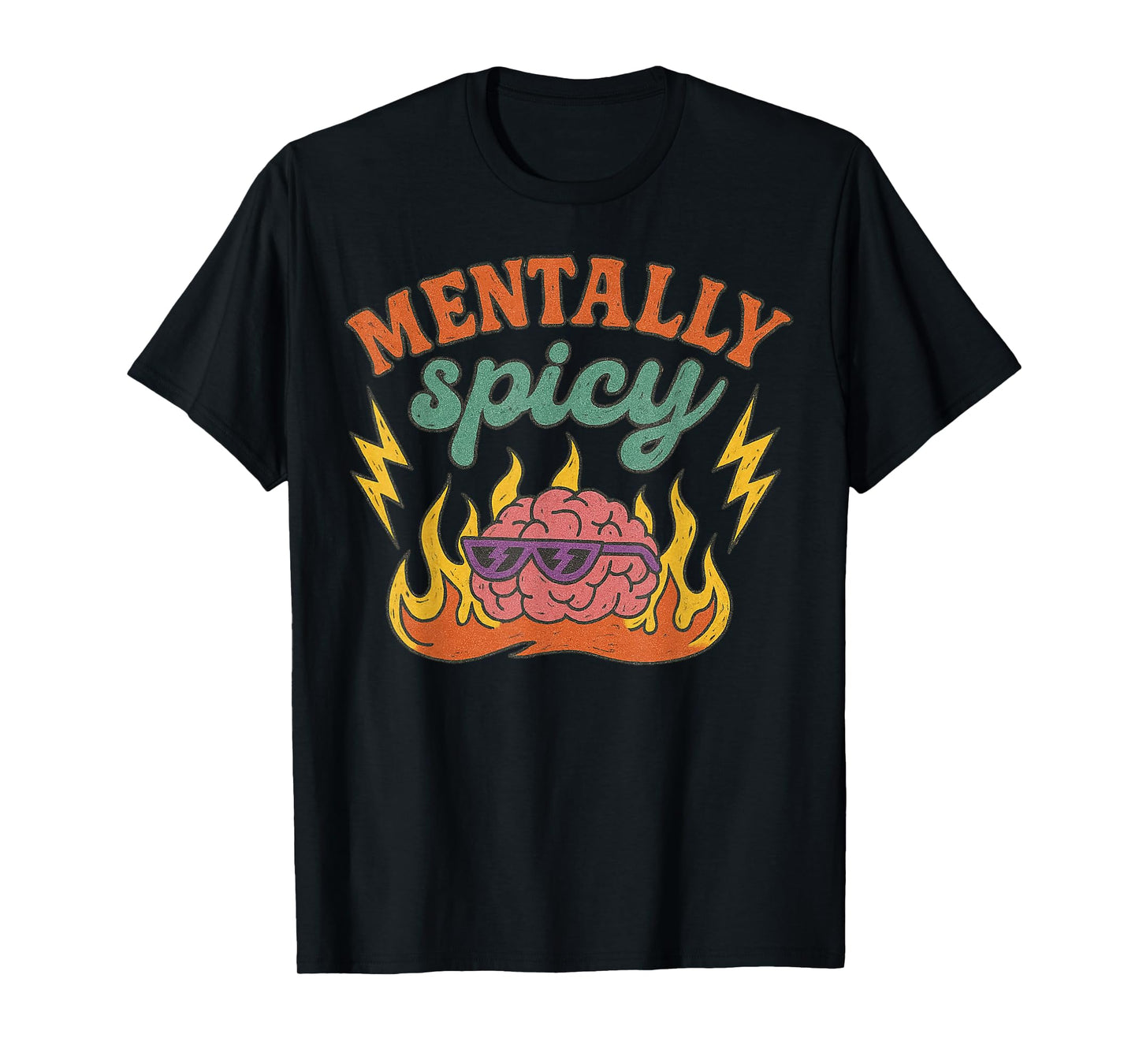 Mentally Spicy Funny Mental Health Humor Sarcastic Quote T-Shirt