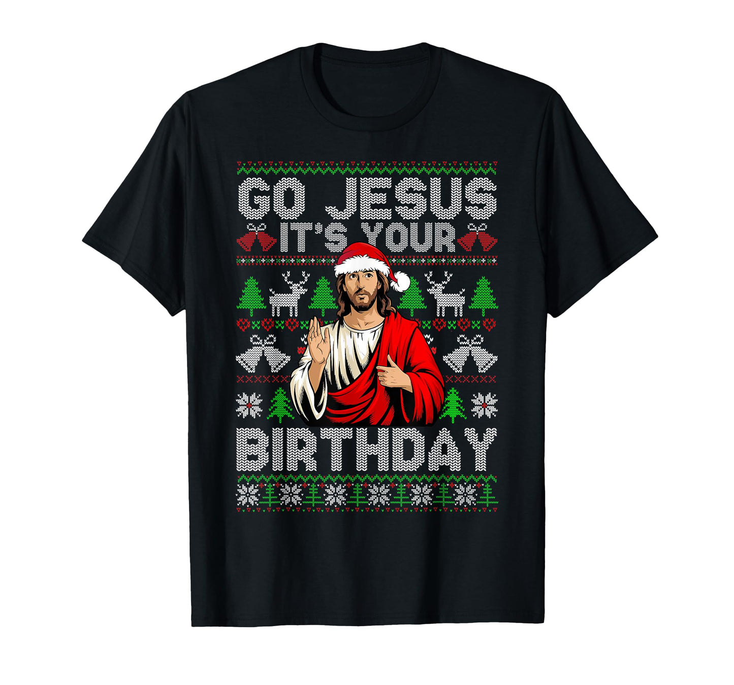 Go Jesus It's Your Birthday Ugly Christmas Sweater Funny T-Shirt