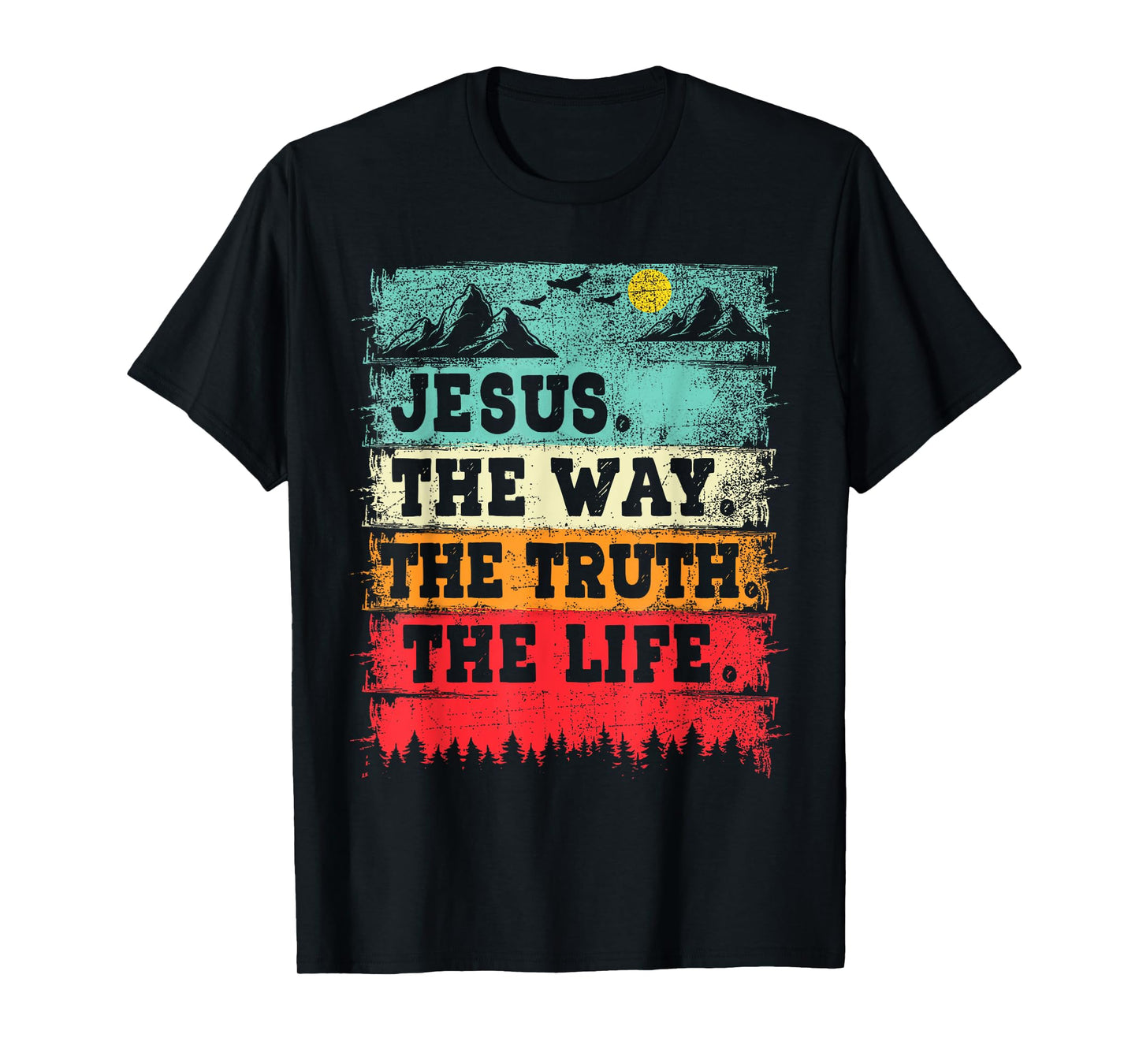Jesus The Way The Truth And The Life Christian Inspiration T-Shirt