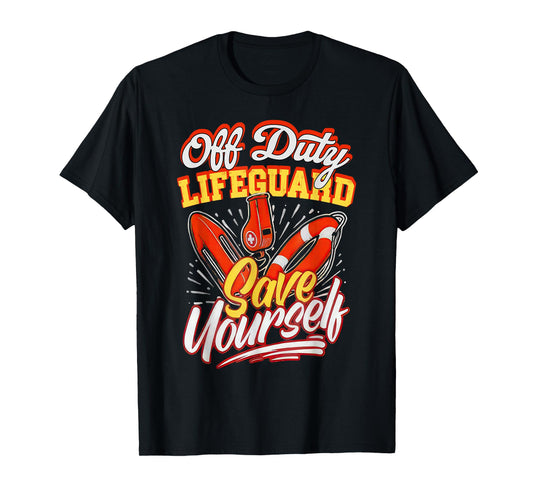 Off Duty Lifeguard Save Yourself Funny Beach T-Shirt