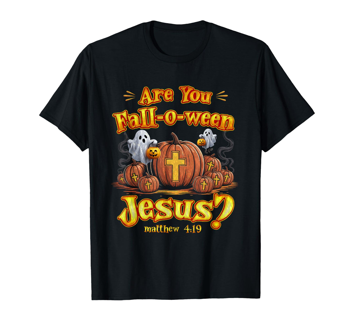 are You Fall O Ween Jesus Christian Halloween Matthew 4 19 T-Shirt