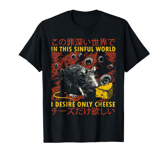 In This Sinful World I Desire Only Cheese Rat Japanese T-Shirt