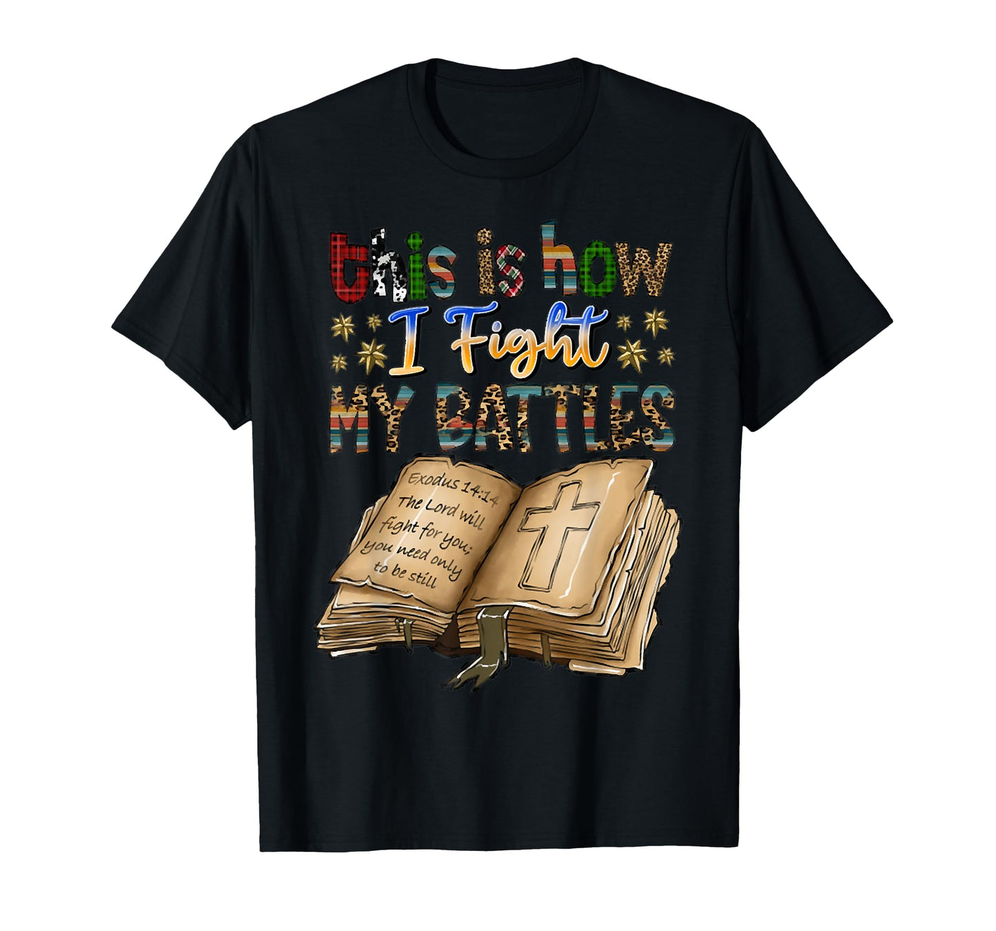 This Is How I Fight My Battles, Bible Verse, Christian Tees T-Shirt