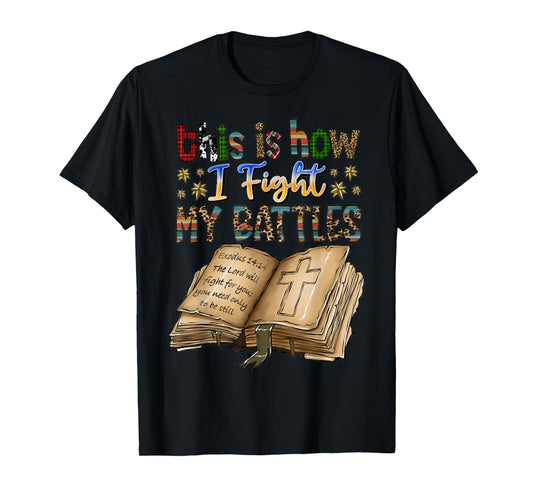 This Is How I Fight My Battles, Bible Verse, Christian Tees T-Shirt