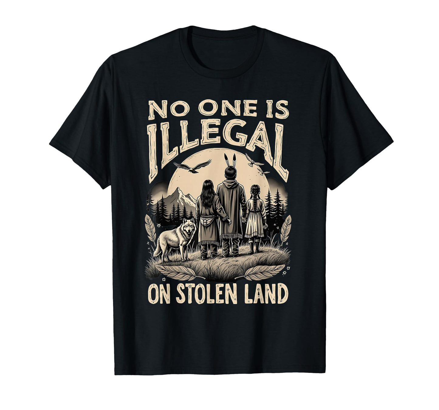 Native Americans No One Is Illegal on Stolen Land T-Shirt