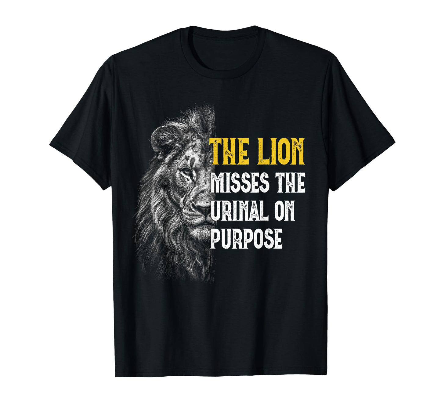 Lion misses the Urinal on purpose - Funny Lion Meme T-Shirt