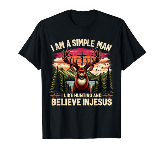 I Am a Simple Man Hunting and Believing in Jesus Design T-Shirt