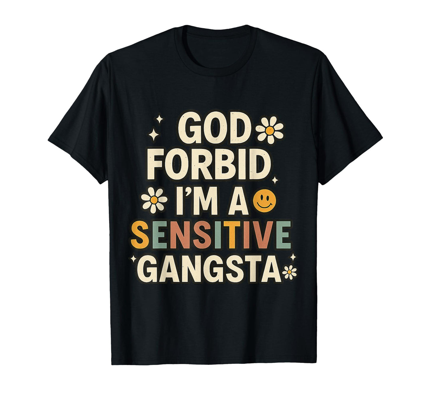 Retro Funny God Forbid I'm A Sensitive Gangsta Cute Cozy T-Shirt