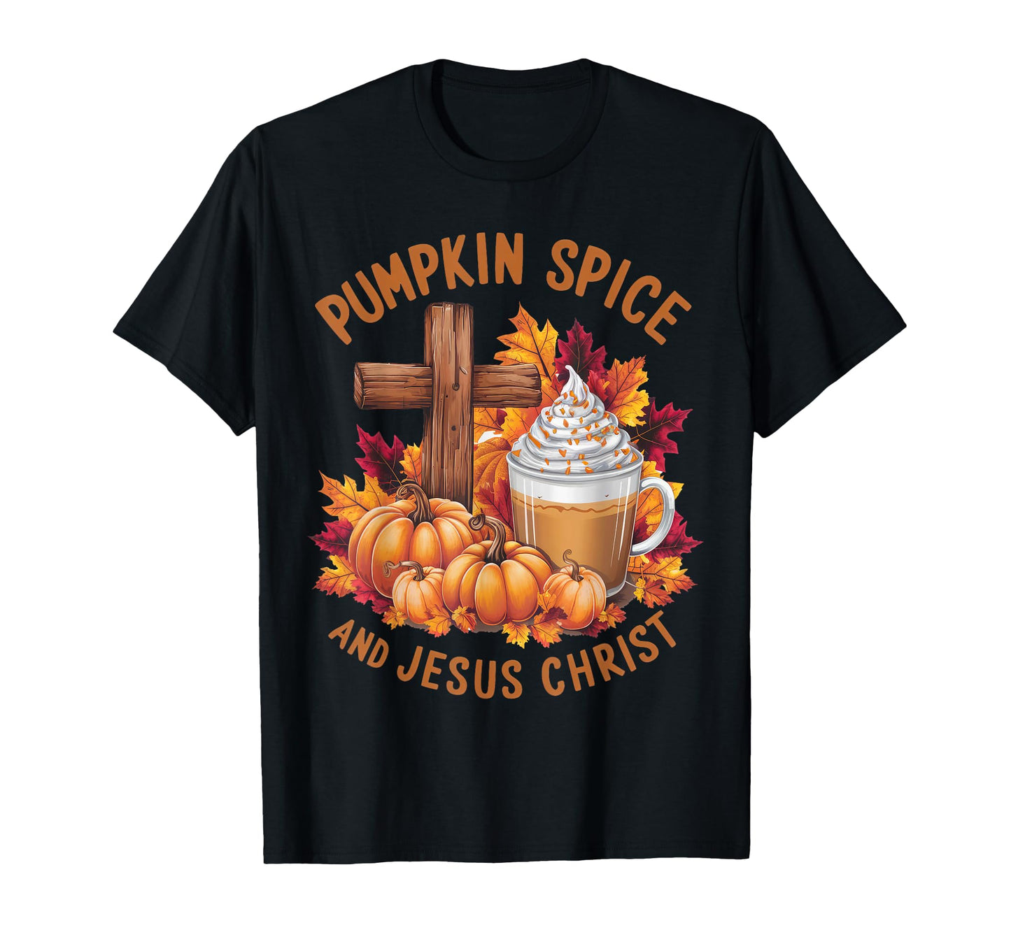 Pumpkin Spice And Jesus Christ Funny Fall Christian T-Shirt