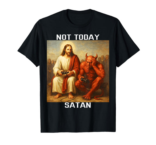 Not Today Satan | Jesus vs Satan gamer gaming T-Shirt