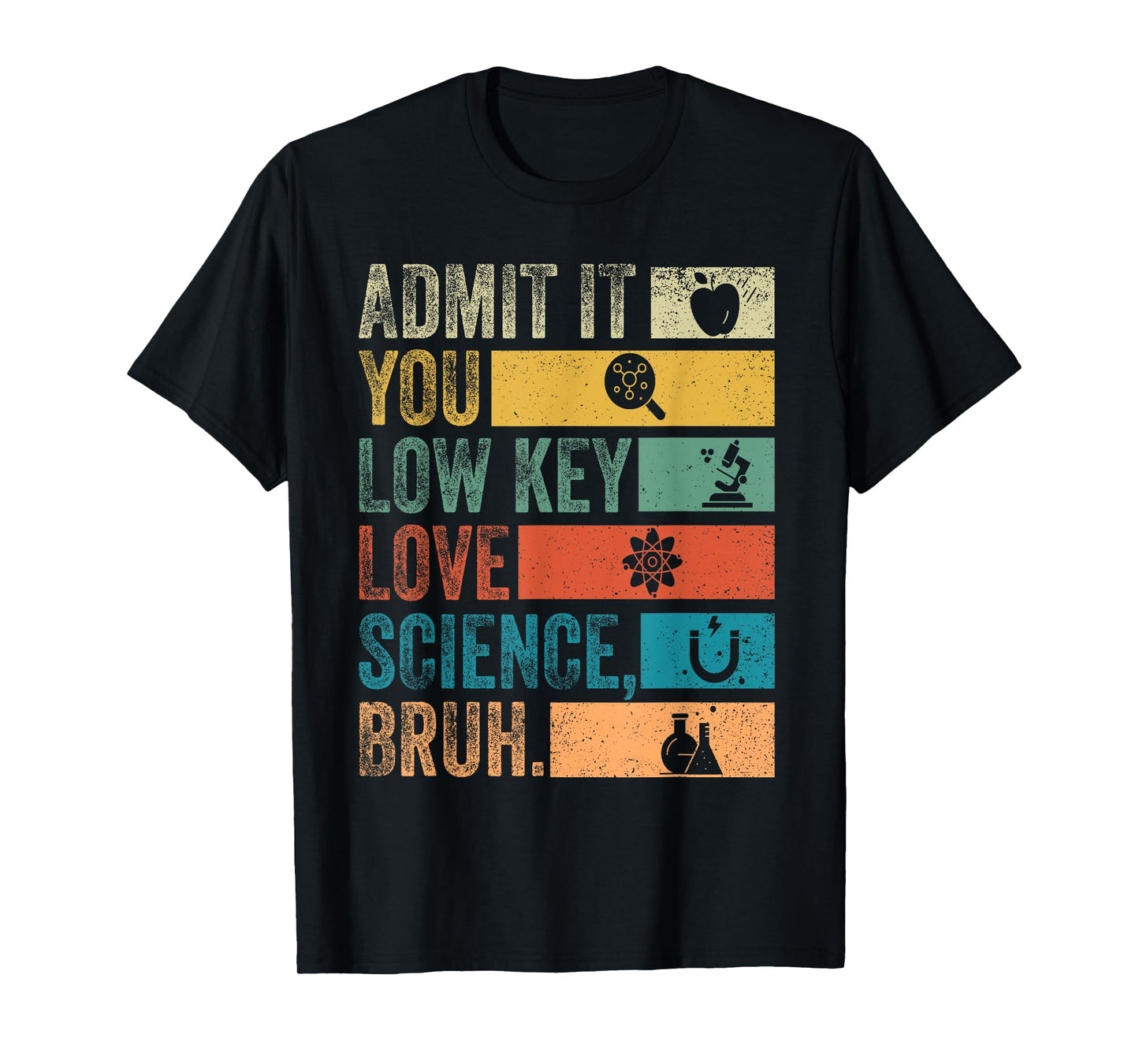Admit It You Low Key Love Science Bruh Retro Science Student T-Shirt