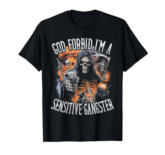 God Forbid I'm A Sensitive Gangster Funny Bootleg Skeleton T-Shirt