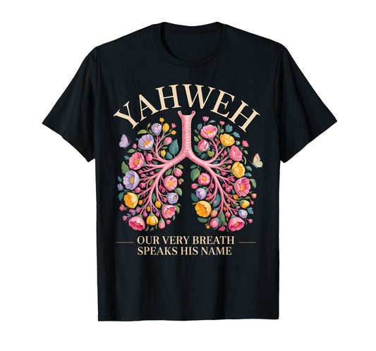 Yahweh Our Very Breath Speaks His Name Christian T-Shirt
