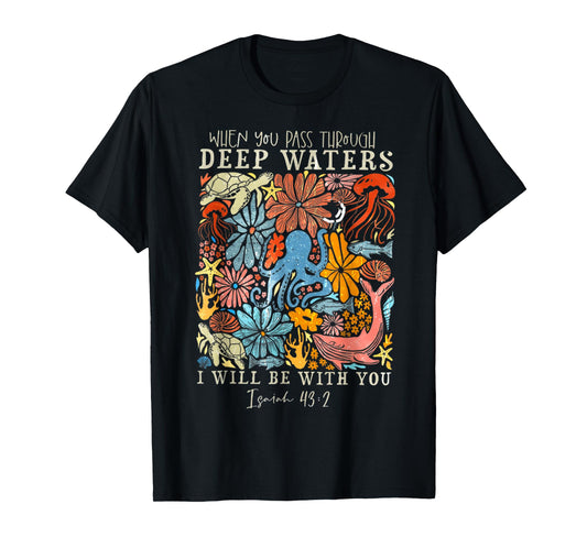 When You Go Through Deep Waters I Will Be With You God Jesus T-Shirt