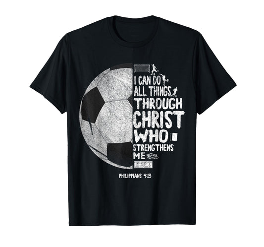 I can do all things through Christ Philippians 4:13 Soccer T-Shirt
