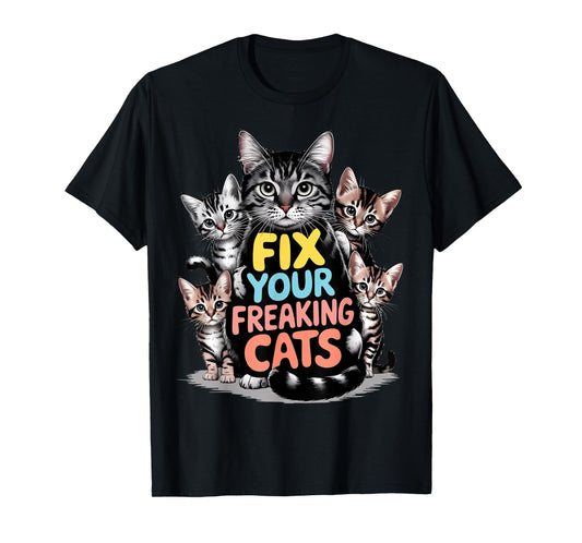 Fix your freaking cats animal rescue shelter veterinary job T-Shirt