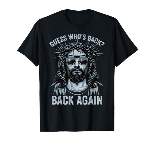 Guess Who's Back Back Again Easter Day Jesus God Christian T-Shirt