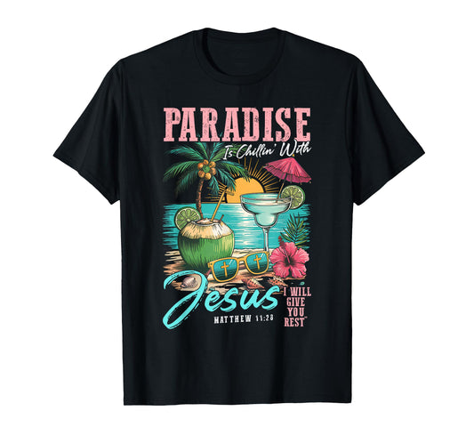 Paradise Is Chillin' With Jesus Matthew 11:28 Beach T-Shirt