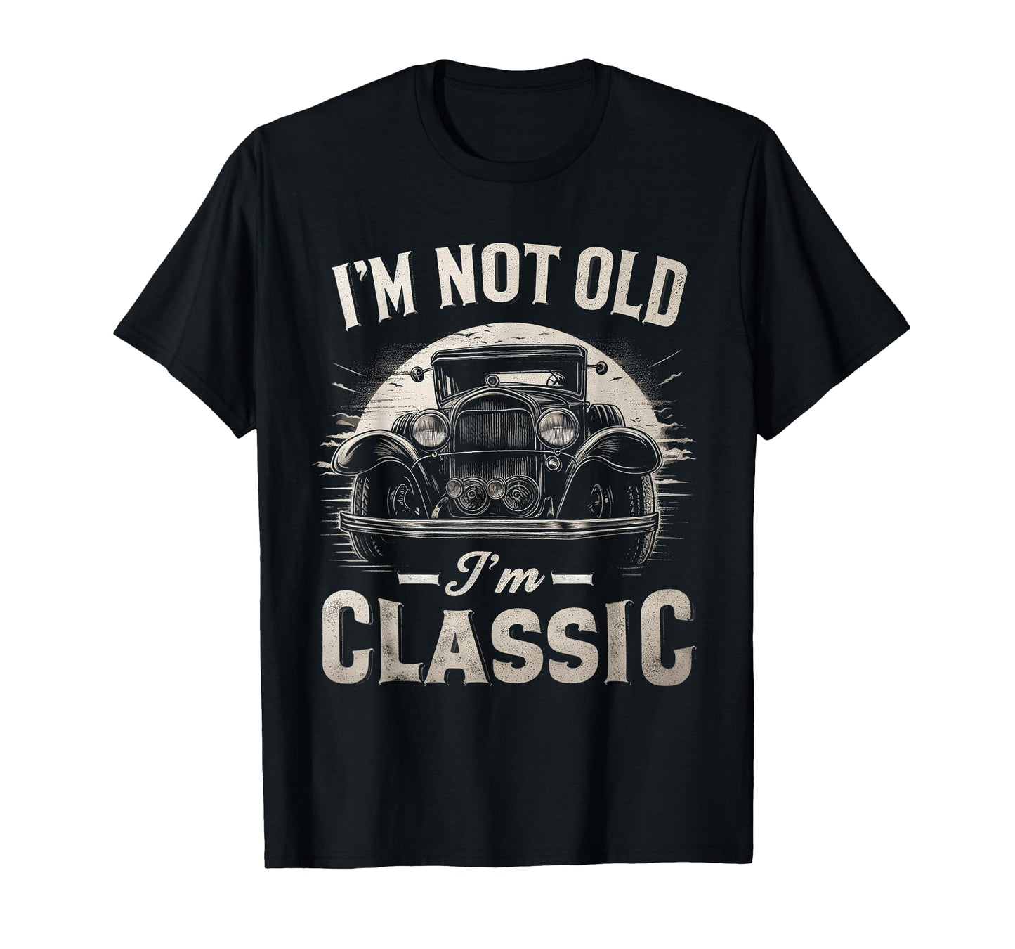 I'm Not Old I'm Classic Retro Vintage Funny Car Quote Saying T-Shirt