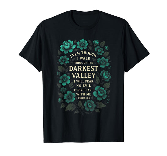 Even Though I Walk - Inspirational Psalm Art T-Shirt
