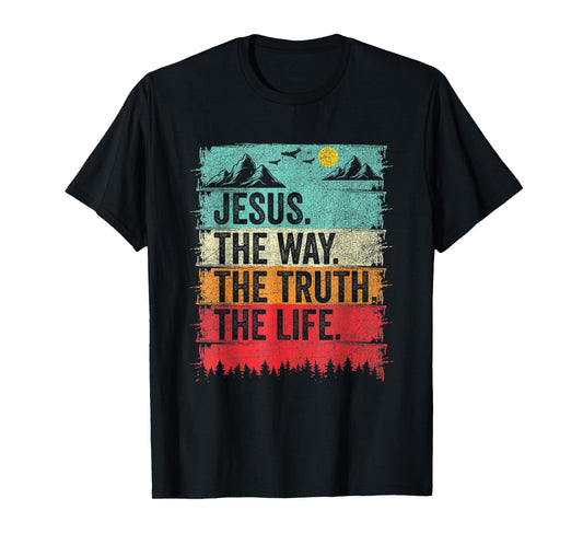 Jesus The Way The Truth The Life Women Men Kids Christian T-Shirt