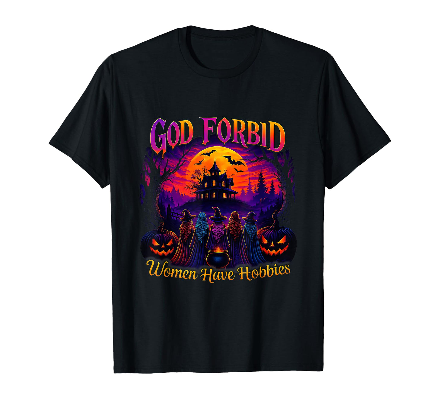 God Forbid Halloween Spooky Season Witch Women Have Hobbies T-Shirt