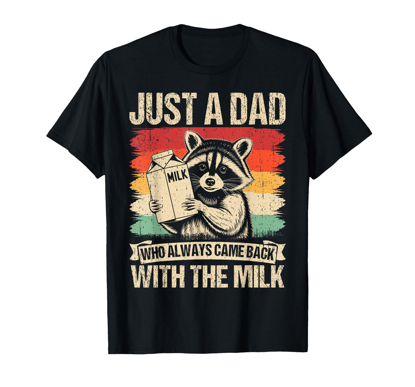 Just a dad who always came back with the milk fathers day T-Shirt