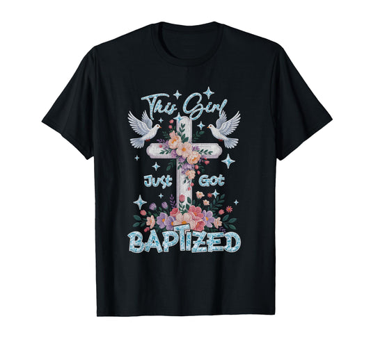 Baptism This Girl Just Got Baptized Christian Communion T-Shirt