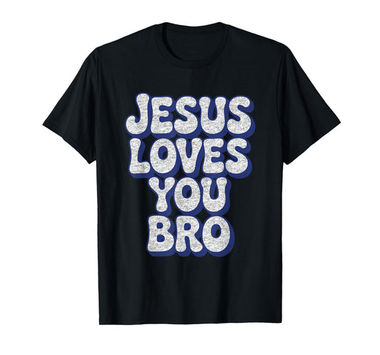 Jesus Loves You Bro Faith God Christian Believer Religious T-Shirt