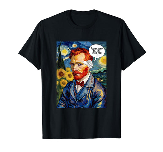 Vincent Van Gogh Please Lend Me Your Ear Artist Humor Pun T-Shirt