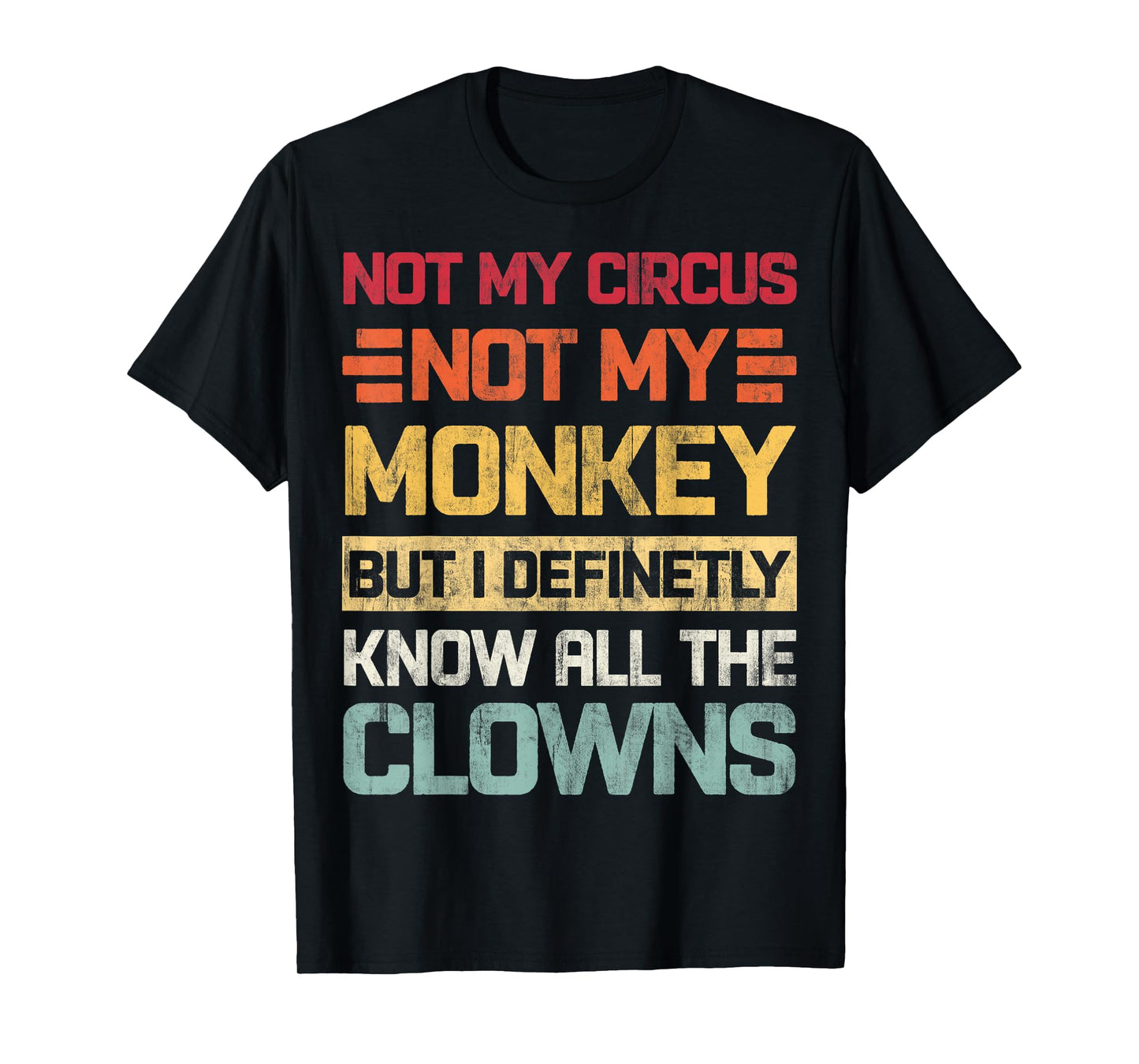 Not My Circus Not My Monkeys But I Know All The Clowns Retro T-Shirt