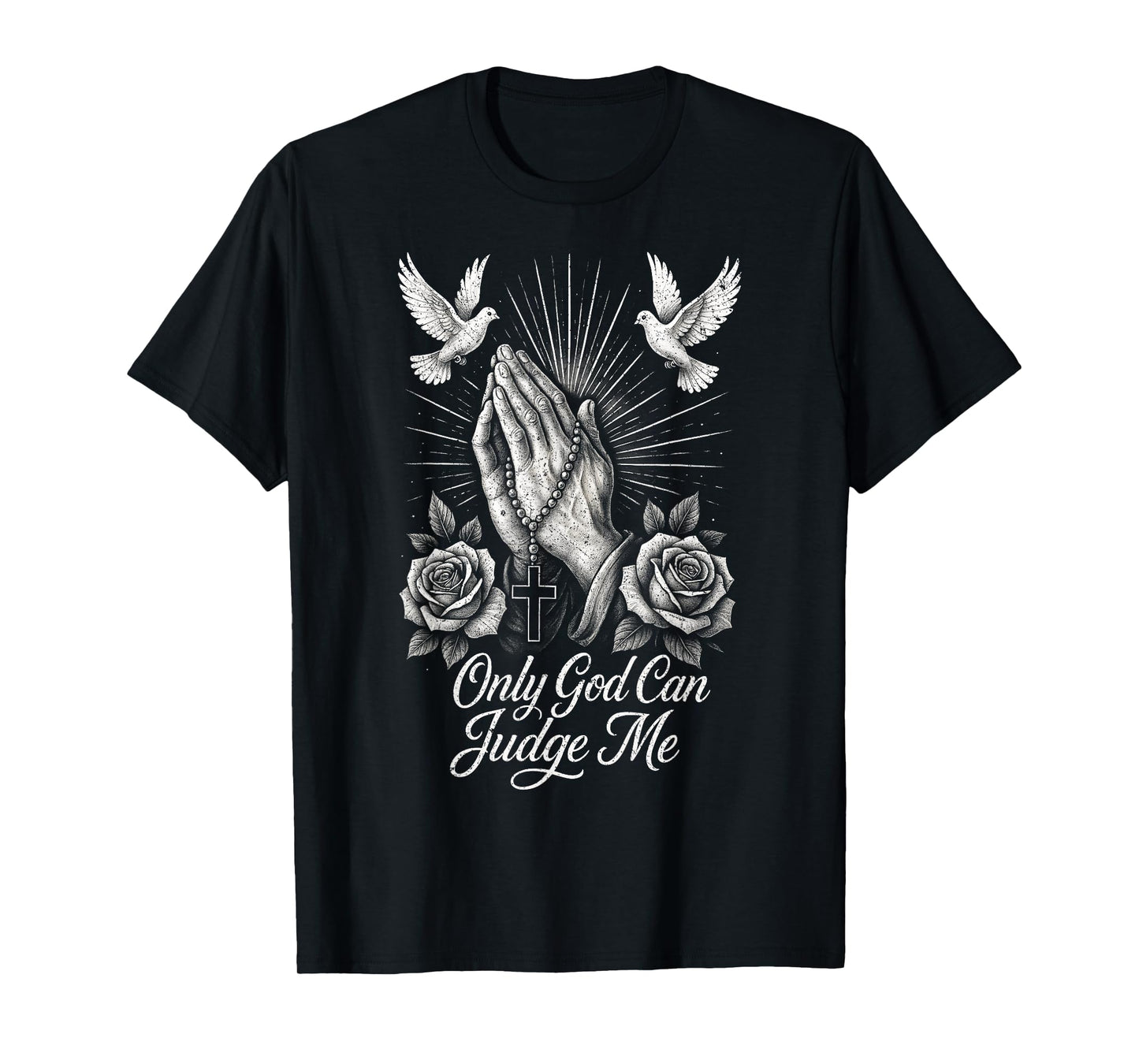 Only God Can Judge Me Prayer Hands Doves Chicano Tattoo T-Shirt