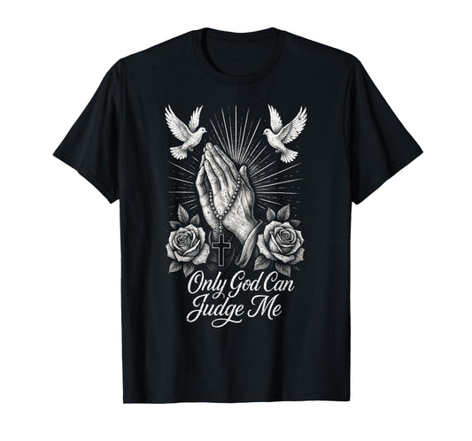 Only God Can Judge Me Prayer Hands Doves Chicano Tattoo T-Shirt