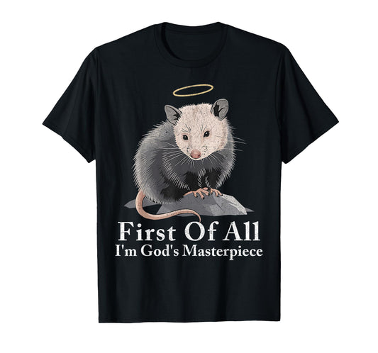 First Of All I'm God's Masterpiece Funny Opossum Possum T-Shirt